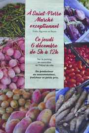 6 décembre 2018 - St-Pierre - Marché exceptionnel et fleurs, fruits et légumes